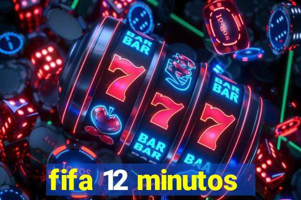 fifa 12 minutos